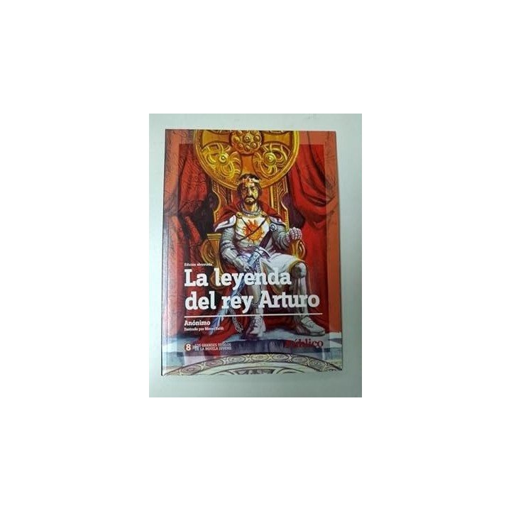 Los grandes títulos de la novela juvenil 8. La leyenda del rey Arturo